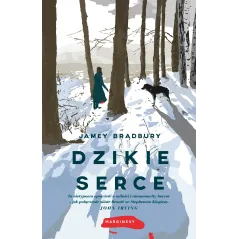 DZIKIE SERCE Jamey Bradbury - Marginesy