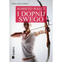 KOBIETO WALCZ I DOPNIJ SWEGO Ewa Anna Swat - Marina