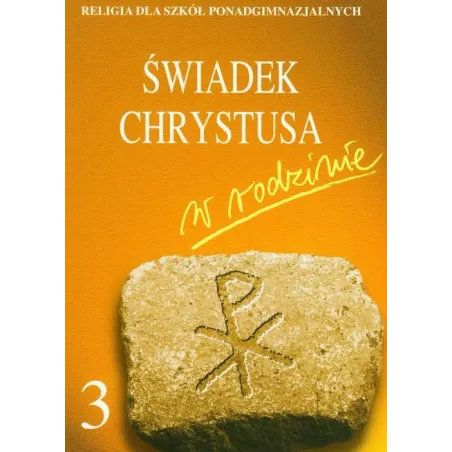 Świadek Chrystusa W Rodzinie 3. Podręcznik. Liceum, Technikum. Szpet Jan, Jackowiak Danuta Świadek Chrystusa W Rodzinie 3. Podręcznik. Liceum, Technikum. Szpet Jan, Jackowiak Danuta
