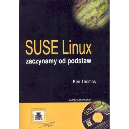 SUSE LINUX ZACZYNAMY OD PODSTAW + CD Keir Thomas - Mikom