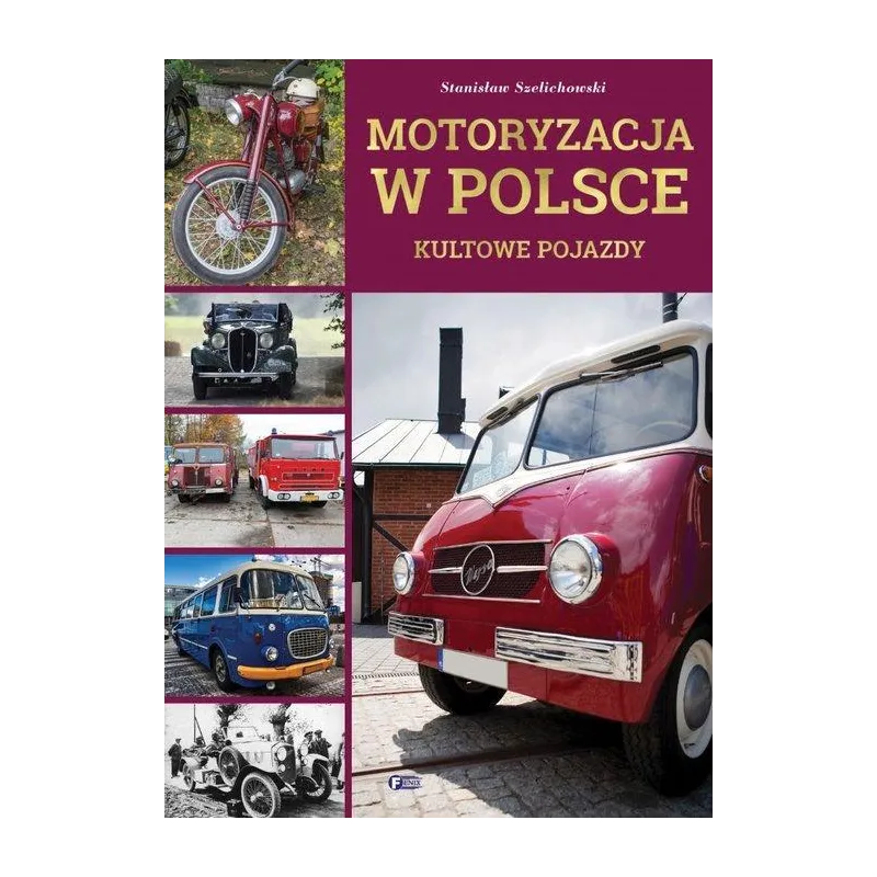 MOTORYZACJA W POLSCE Stanisław Szelichowski - Fenix