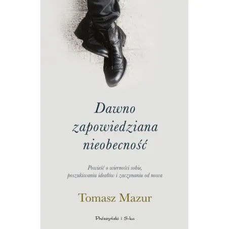 DAWNO ZAPOWIADANA NIEOBECNOŚĆ Tomasz Mazur - Prószyński