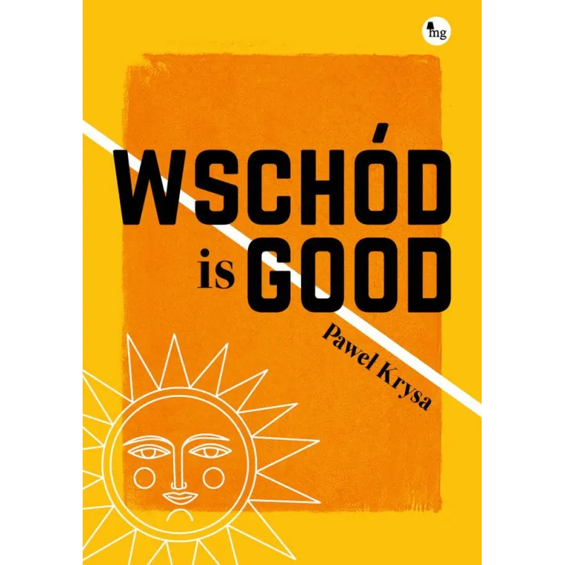 WSCHÓD IS GOOD Paweł Krysa - MG