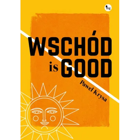 WSCHÓD IS GOOD Paweł Krysa - MG