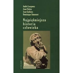 NAJPIĘKNIEJSZA HISTORIA CZŁOWIEKA Andre Langaney, Jean Clottes, Jean Guilaine, Dominique Simonnet - Cyklady