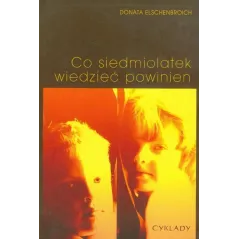 CO SIEDMIOLATEK WIEDZIEĆ POWINIEN Donata Elschenbroich - Cyklady