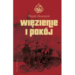 WIĘZIENIE I POKÓJ Wasilij Aksionow - Prószyński Media