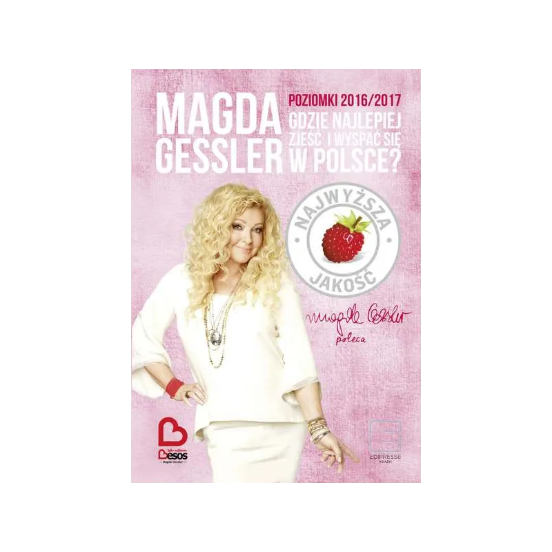 POZIOMKI 2016 2017 GDZIE NAJLEPIEJ ZJEŚĆ I WYSPAĆ SIĘ W POLSCE Magda Gessler - Edipresse Książki