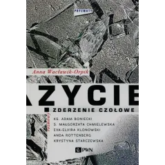 ŻYCIE ZDERZENIE CZOŁOWE PRYMATY Anna Wacławik-Orpik - PWN