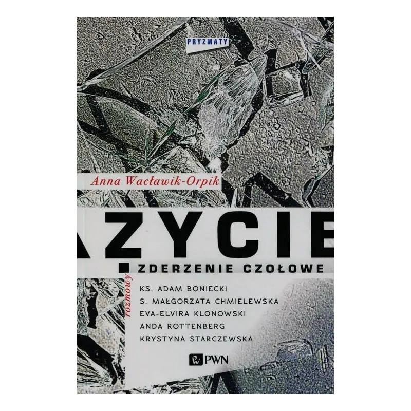 ŻYCIE ZDERZENIE CZOŁOWE PRYMATY Anna Wacławik-Orpik - PWN