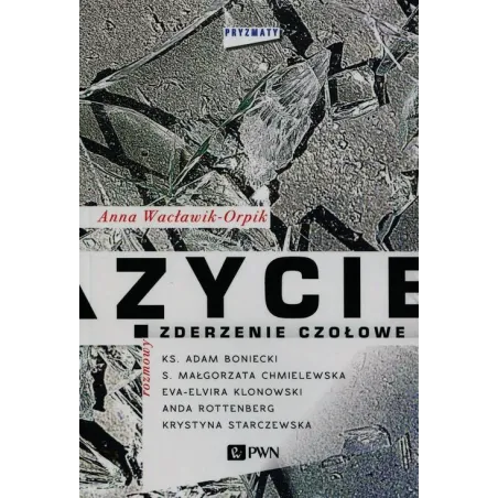 ŻYCIE ZDERZENIE CZOŁOWE PRYMATY Anna Wacławik-Orpik - PWN