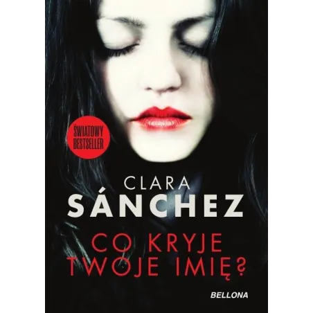 CO KRYJE TWOJE IMIĘ Clara Sanchez - Bellona