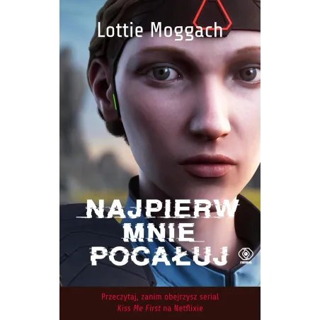 NAJPIERW MNIE POCAŁUJ Lottie Moggach - Rebis