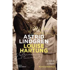 JA TAKŻE ŻYŁAM KORESPONDENCJA Astrid Lindgren - Nasza Księgarnia