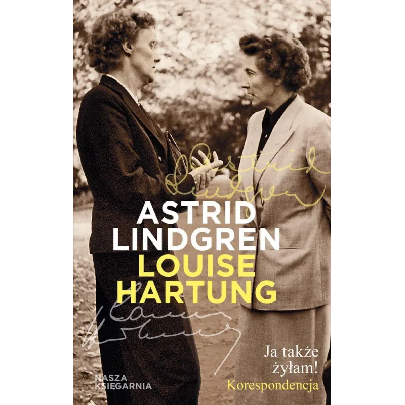 JA TAKŻE ŻYŁAM KORESPONDENCJA Astrid Lindgren - Nasza Księgarnia