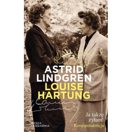 JA TAKŻE ŻYŁAM KORESPONDENCJA Astrid Lindgren - Nasza Księgarnia
