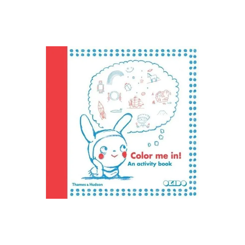 COLOR ME IN! AN ACTIVITY BOOK - Thames&Hudson