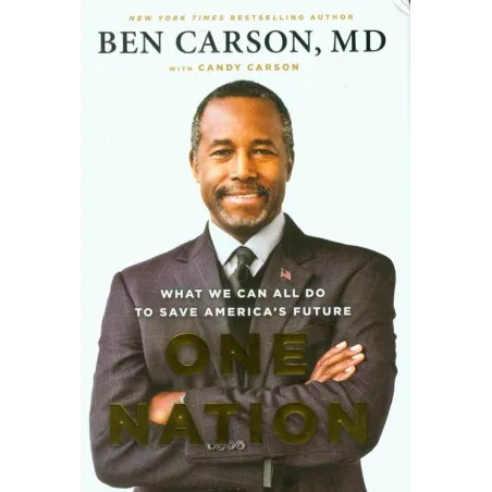 One Nation What We Can All Do To Save America's Future Ben Carson One Nation What We Can All Do To Save America's Future Ben Carson