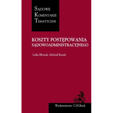KOSZTY POSTĘPOWANIA SĄDOWOADMINISTRACYJNEGO Lidia Błystak, Michał Kazek - C.H. Beck