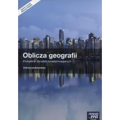 OBLICZA GEOGRAFII PODRĘCZNIK ZAKRES PODSTAWOWY SZKOŁY PONADGIMNAZJALNE Radosław Uliszak - Nowa Era