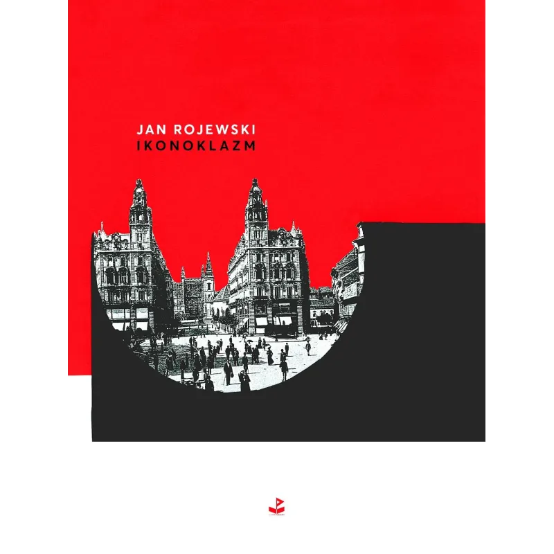 IKONOKLAZM Jan Rojewski - Biuro Literackie
