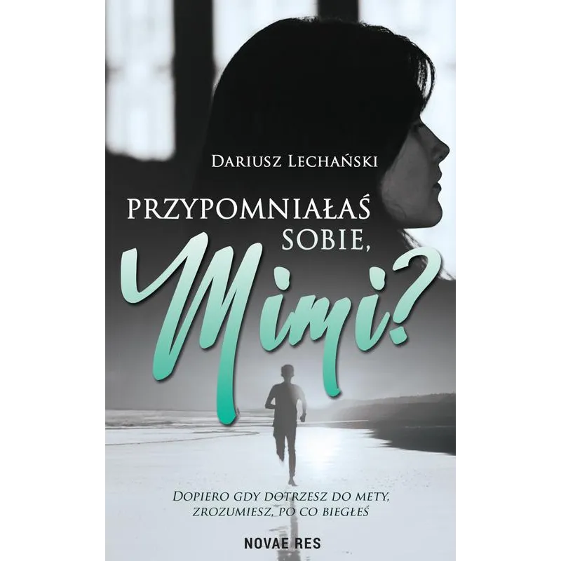 PRZYPOMNIAŁAŚ SOBIE, MIMI? Dariusz Lechański - Novae Res PRZYPOMNIAŁAŚ SOBIE, MIMI? Dariusz Lechański - Novae Res