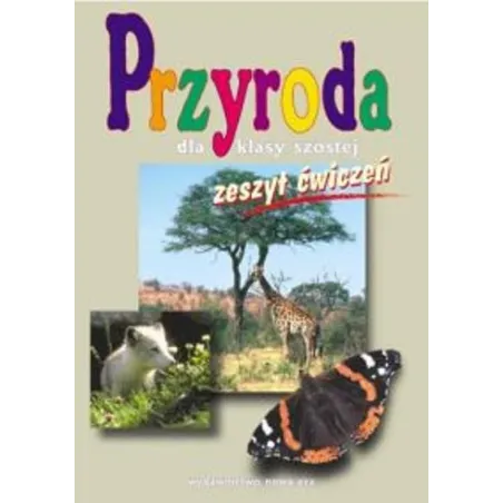 PRZYRODA 6 ZESZYT ĆWICZEŃ 2 SZKOŁA PODSTAWOWA Urszula Moździerz, Jolanta Golanko, Jadwiga Skiba - Nowa Era