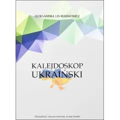 KALEJDOSKOP UKRAIŃSKI Aleksandra Lis-Markiewicz - Poznańskie Towarzystwo im. Iwana Franki