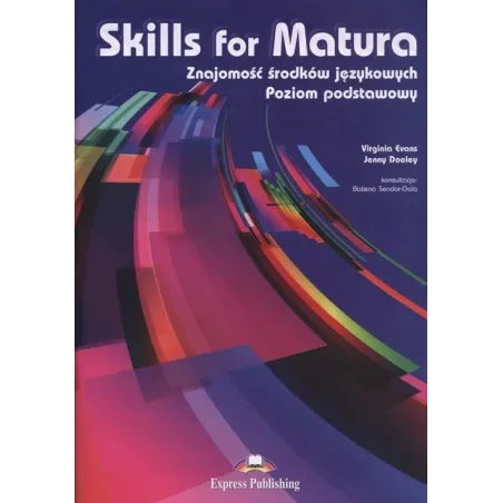 Skills For Matura. Znajomość Środków Językowych. Poziom Podstawowy Szkoły Ponadgimnazjalne Skills For Matura. Znajomość Środków Językowych. Poziom Podstawowy Szkoły Ponadgimnazjalne