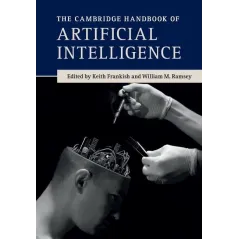 THE CAMBRIDGE HANDBOOK OFARTIFICIAL INTELLIGENCE Keith Frankish, William M. Ramsey - Cambridge University Press