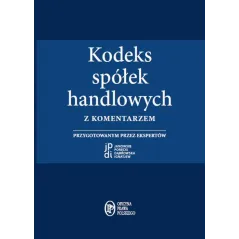 KODEKS SPÓŁEK HANDLOWYCH Z KOMENTARZEM Dominik Poręcki - Oficyna Prawa Polskiego