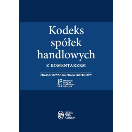KODEKS SPÓŁEK HANDLOWYCH Z KOMENTARZEM Dominik Poręcki - Oficyna Prawa Polskiego