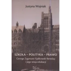 SZKOŁA - POLITYKA - PRAWO. GEORGE ZYGMUNT FIJAŁKOWSKI-BEREDAY I JEGO WIZJA EDUKACJI - Impuls