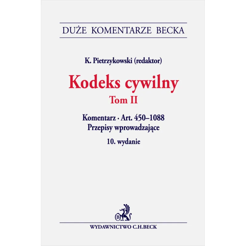 KODEKS CYWILNY 2 KOMENTARZ ART. 450-1088 PRZEPISY WPROWADZAJĄCE Krzysztof Pietrzykowski - C.H. Beck