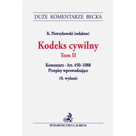 KODEKS CYWILNY 2 KOMENTARZ ART. 450-1088 PRZEPISY WPROWADZAJĄCE Krzysztof Pietrzykowski - C.H. Beck