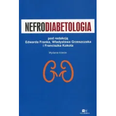 NEFRODIABETOLOGIA Edward Franek, Franciszek Kokot, Władysław Grzeszczak - Via Medica