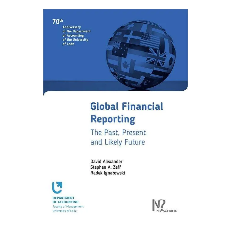 GLOBAL FINANCIAL REPORTING David Alexander, Stephen A. Zeff, Radek Ignatowski - Wydawnictwo Nieoczywiste