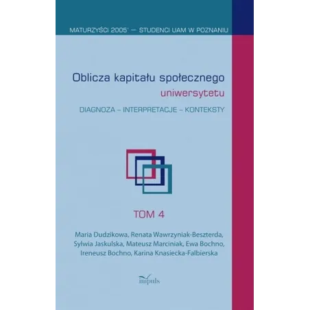 OBLICZA KAPITAŁU SPOŁECZNEGO UNIWERSYTETU Ewa Bochno, Maria Dudzikowa, Mateusz Marciniak - Impuls