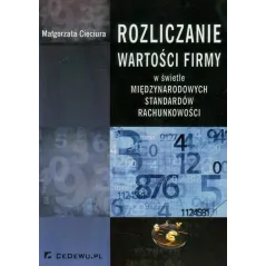 ROZLICZANIE WARTOŚCI FIRMY W ŚWIETLE MIĘDZYNARODOWYCH STANDARDÓW RACHUNKOWOŚCI Małgorzata Cieciura - CEDEWU