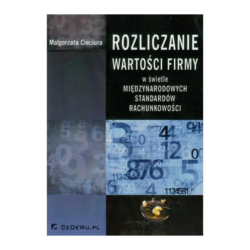 ROZLICZANIE WARTOŚCI FIRMY W ŚWIETLE MIĘDZYNARODOWYCH STANDARDÓW RACHUNKOWOŚCI Małgorzata Cieciura - CEDEWU