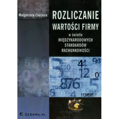 ROZLICZANIE WARTOŚCI FIRMY W ŚWIETLE MIĘDZYNARODOWYCH STANDARDÓW RACHUNKOWOŚCI Małgorzata Cieciura - CEDEWU