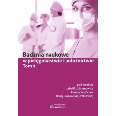 BADANIA NAUKOWE W PIELĘGNIARSTWIE I POŁOŻNICTWIE 1 Beata Jankowska-Polańska, Joanna Rosińczuk, Izabella Uchmanowicz - Co...