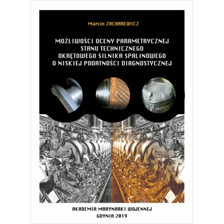 MOŻLIWOŚCI OCENY PARAMETRYCZNEJ STANU TECHNICZNEGO OKRĘTOWEGO SILNIKA SPALINOWEGO O NISKIEJ PODATNOŚCI DIAGNOSTYCZNEJ - A...