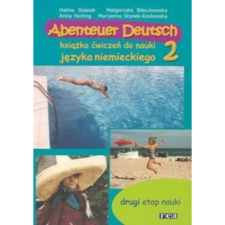 Abenteuer Deutsch 2 Książka Ćwiczeń Do Nauki Języka Niemieckiego Halina Stasiak, Małgorzata Błaszkowska, Anna Herling Abenteuer Deutsch 2 Książka Ćwiczeń Do Nauki Języka Niemieckiego Halina Stasiak, Małgorzata Błaszkowska, Anna Herling