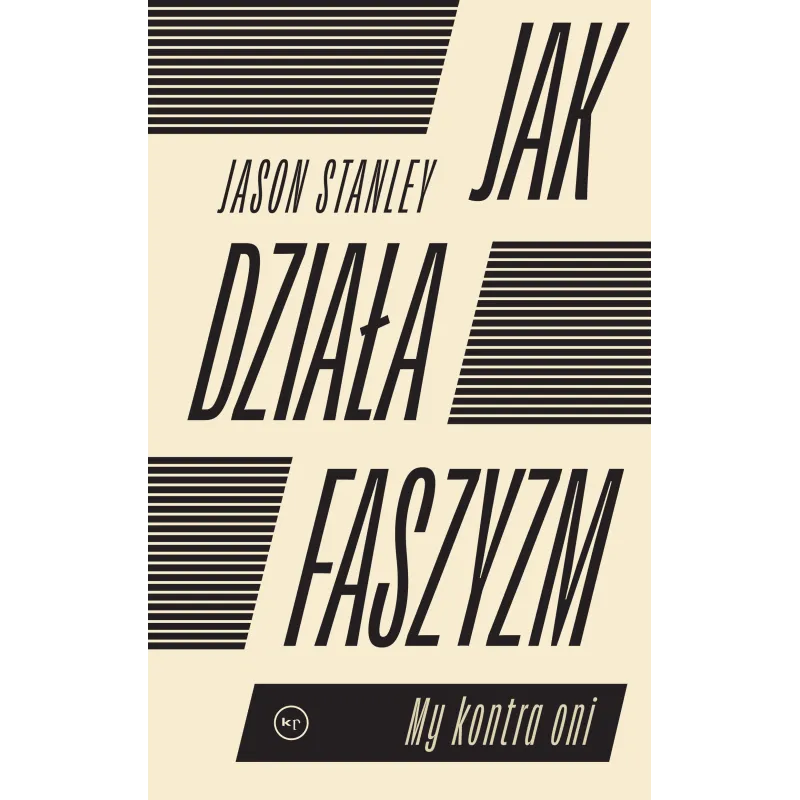 JAK DZIAŁA FASZYZM? MY KONTRA ONI Jason Stanley - Wydawnictwo Krytyki Politycznej