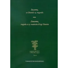 SUSANNA, EX DANIELIS 13. TRAGOEDIA. ZUZANNA, TRAGEDIA Z 13 ROZDZIAŁU KSIĘGI DANIELA - Towarzystwo Naukowe KUL