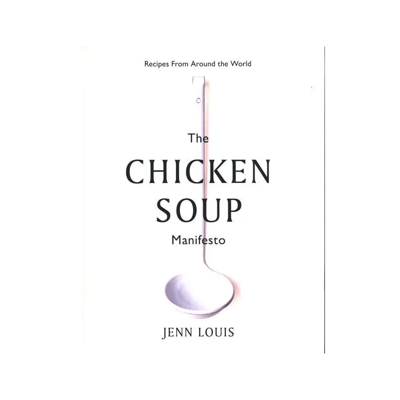 THE CHICKEN SOUP MANIFESTO Jenn Louis - Hardie Grant Books