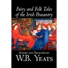 FAIRY AND FOLK TALES OF IRISH PEASANTRY W. B. Yeats - Alan Rodgers Books