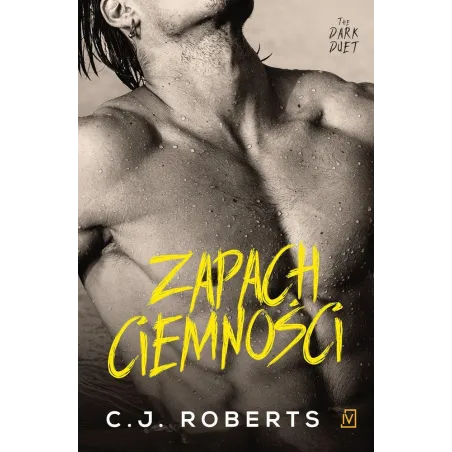 ZAPACH CIEMNOŚCI 2 THE DARK DUET C.J Roberts - Czwarta Strona