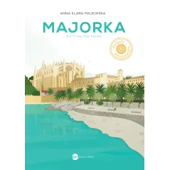 MAJORKA NIE TYLKO POD PALMĄ Anna Klara Majewska - Wielka Litera